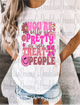 You Are As Pretty As You Treat People Tee