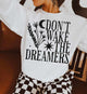 Don't Wake the Dreamers Tee